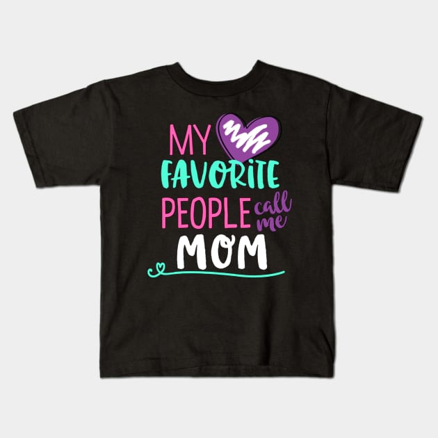 My Favorite People Call Me Mom Kids T-Shirt by ThuyNga